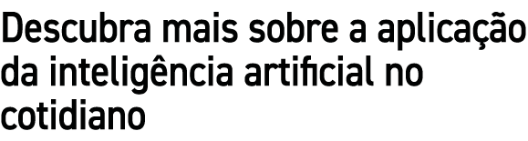 Descubra mais sobre a aplica o da intelig ncia artificial no cotidiano