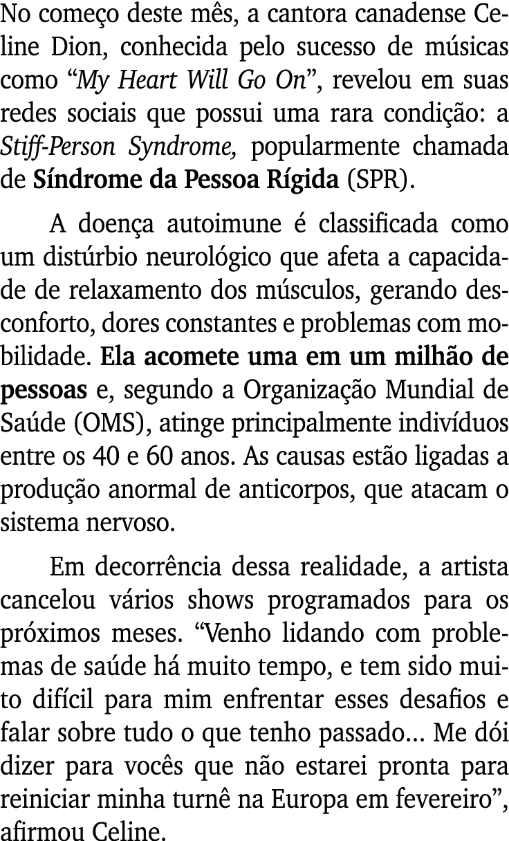 No come o deste m s, a cantora canadense Celine Dion, conhecida pelo sucesso de m sicas como “My Heart Will Go On”, r...