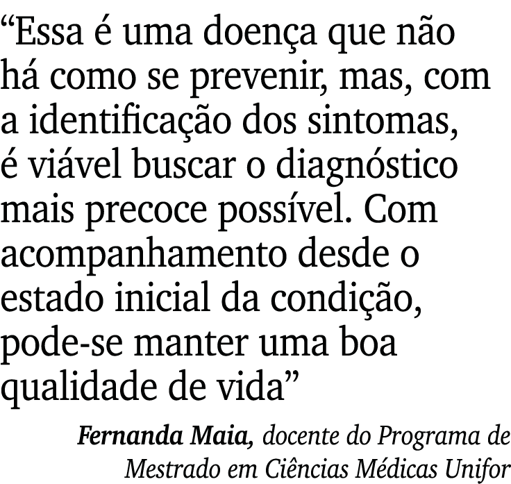 “Essa  uma doen a que n o h  como se prevenir, mas, com a identifica  o dos sintomas,   vi vel buscar o diagn stico ...