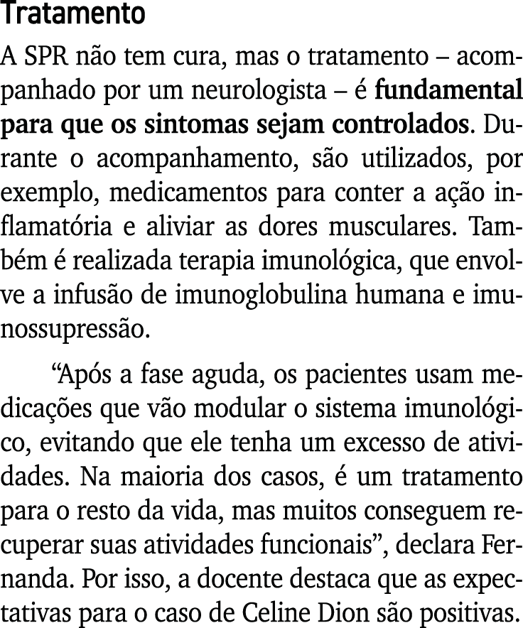 Tratamento A SPR n o tem cura, mas o tratamento – acompanhado por um neurologista –  fundamental para que os sintoma...