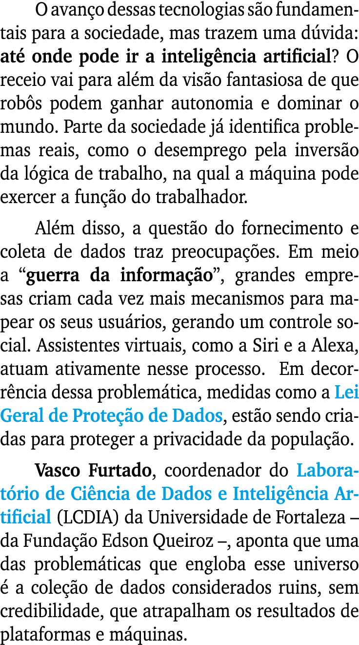 O avan o dessas tecnologias s o fundamentais para a sociedade, mas trazem uma d vida: at onde pode ir a intelig ncia...