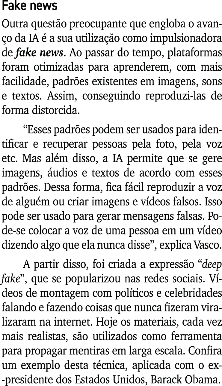 Fake news Outra quest o preocupante que engloba o avan o da IA  a sua utiliza  o como impulsionadora de fake news. A...