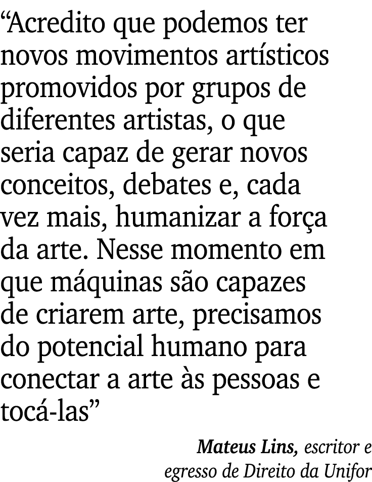 “Acredito que podemos ter novos movimentos art sticos promovidos por grupos de diferentes artistas, o que seria capaz...