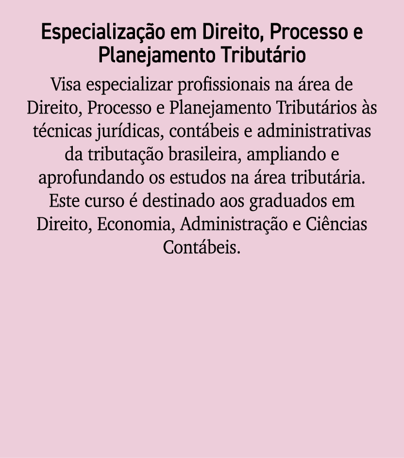 Especializa o em Direito, Processo e Planejamento Tribut rio Visa especializar profissionais na  rea de Direito, Pro...