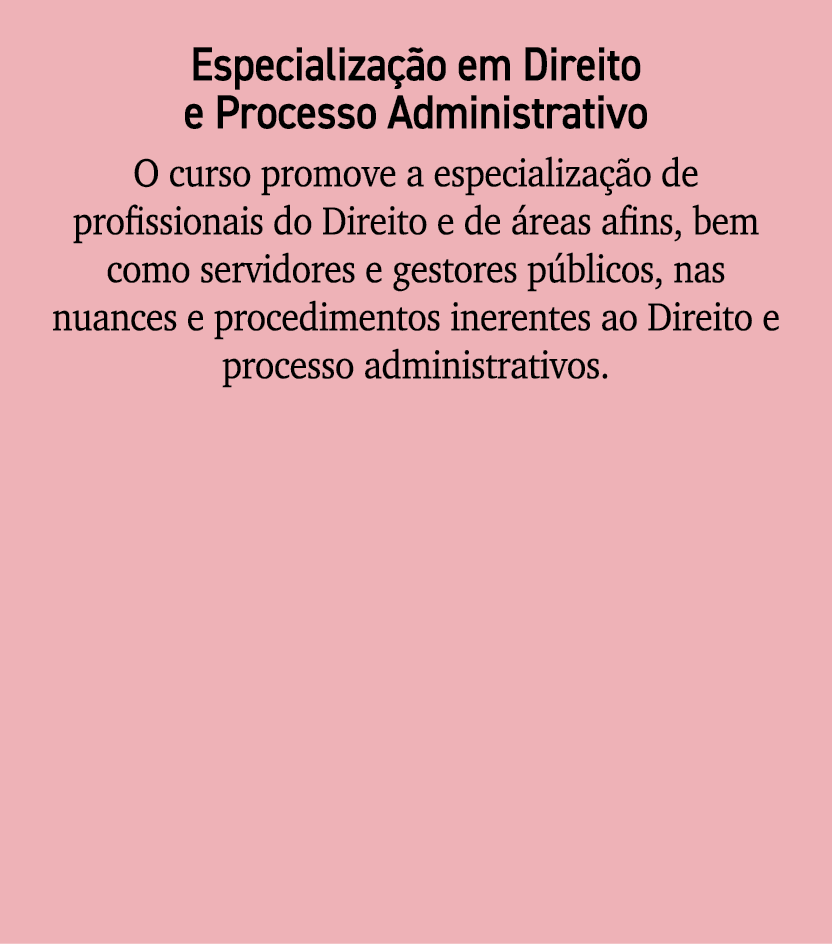 Especializa o em Direito e Processo Administrativo O curso promove a especializa  o de profissionais do Direito e de...
