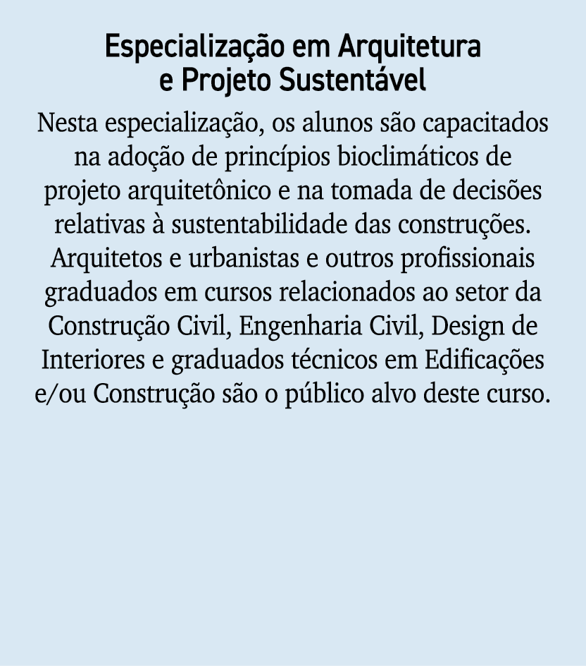 Especializa o em Arquitetura e Projeto Sustent vel Nesta especializa  o, os alunos s o capacitados na ado  o de prin...