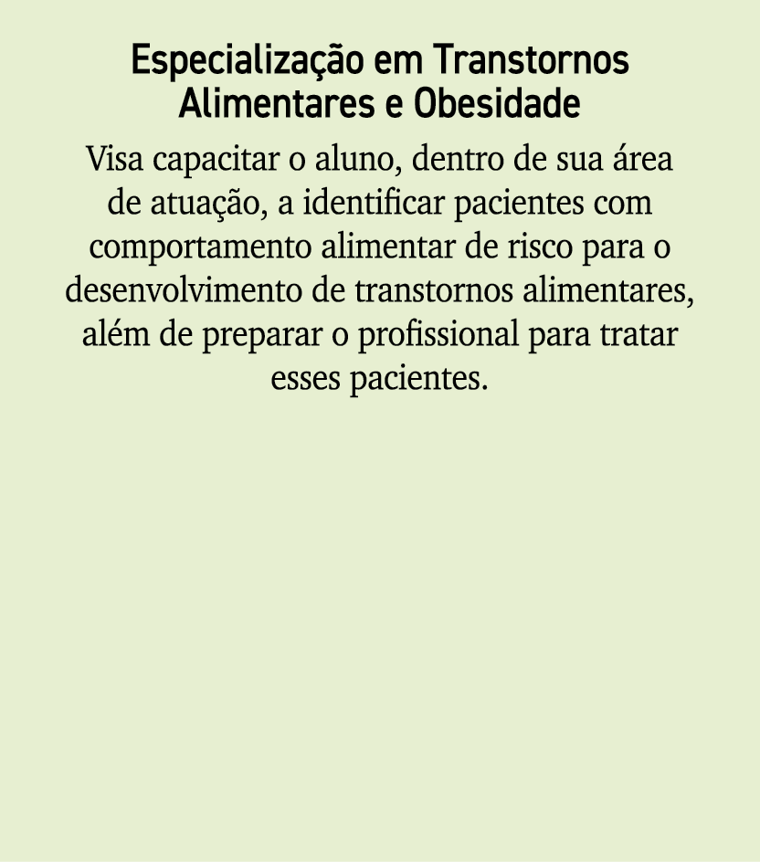 Especializa o em Transtornos Alimentares e Obesidade Visa capacitar o aluno, dentro de sua  rea de atua  o, a identi...