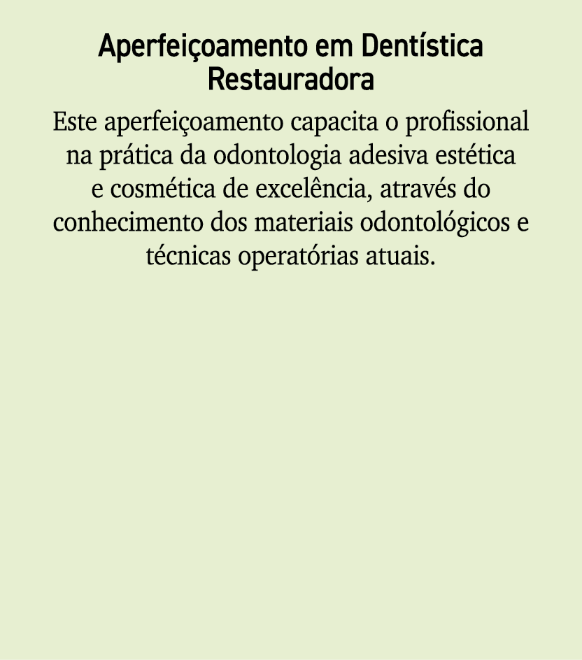 Aperfei oamento em Dent stica Restauradora Este aperfei oamento capacita o profissional na pr tica da odontologia ade...