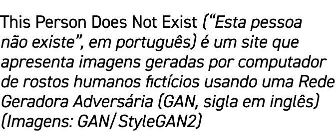 This Person Does Not Exist (“Esta pessoa n o existe”, em portugu s)  um site que apresenta imagens geradas por compu...