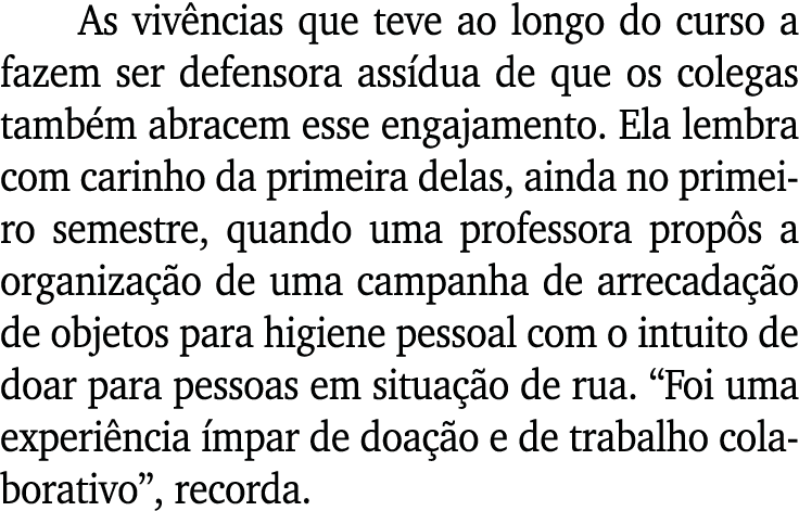 As viv ncias que teve ao longo do curso a fazem ser defensora ass dua de que os colegas tamb m abracem esse engajamen...