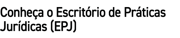 Conhe a o Escrit rio de Pr ticas Jur dicas (EPJ)