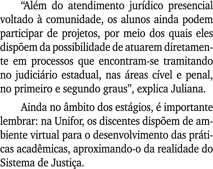 “Al m do atendimento jur dico presencial voltado  comunidade, os alunos ainda podem participar de projetos, por meio...