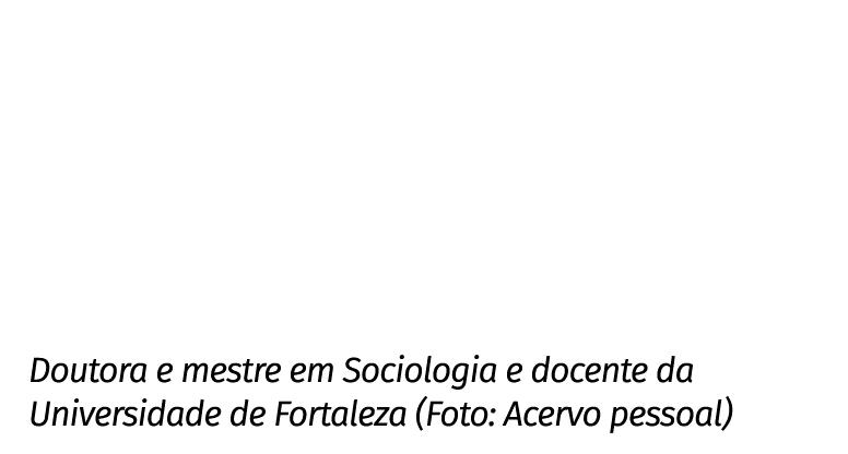 Doutora e mestre em Sociologia e docente da Universidade de Fortaleza (Foto: Acervo pessoal)