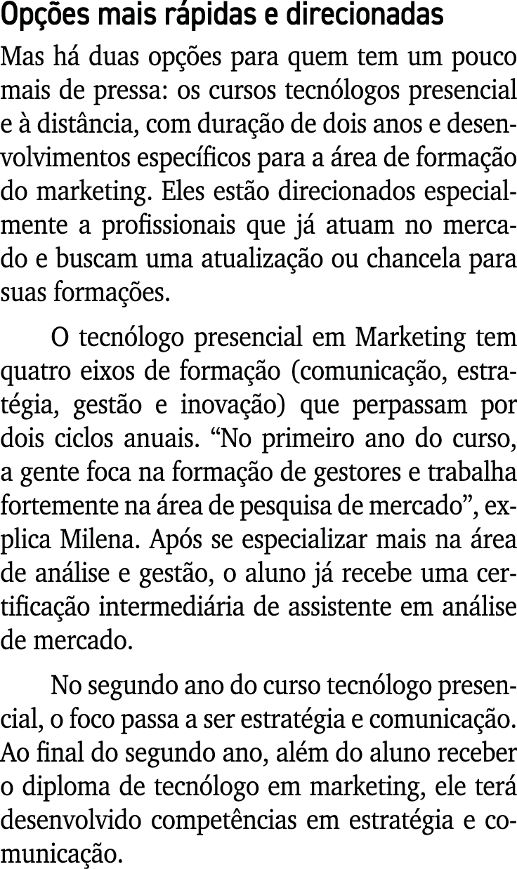 Op es mais r pidas e direcionadas Mas h  duas op  es para quem tem um pouco mais de pressa: os cursos tecn logos pre...