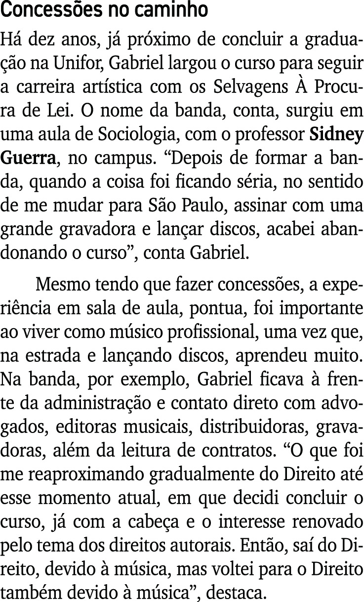 Concess es no caminho H dez anos, j  pr ximo de concluir a gradua  o na Unifor, Gabriel largou o curso para seguir a...