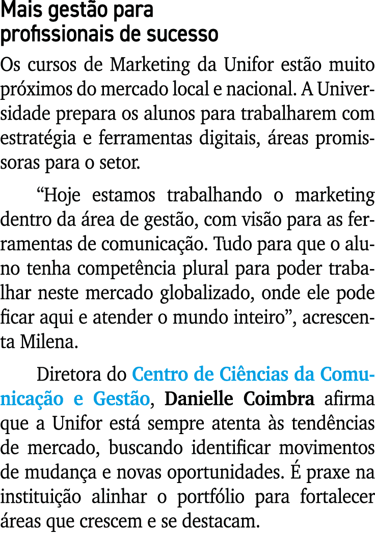 Mais gest o para profissionais de sucesso Os cursos de Marketing da Unifor est o muito pr ximos do mercado local e na...