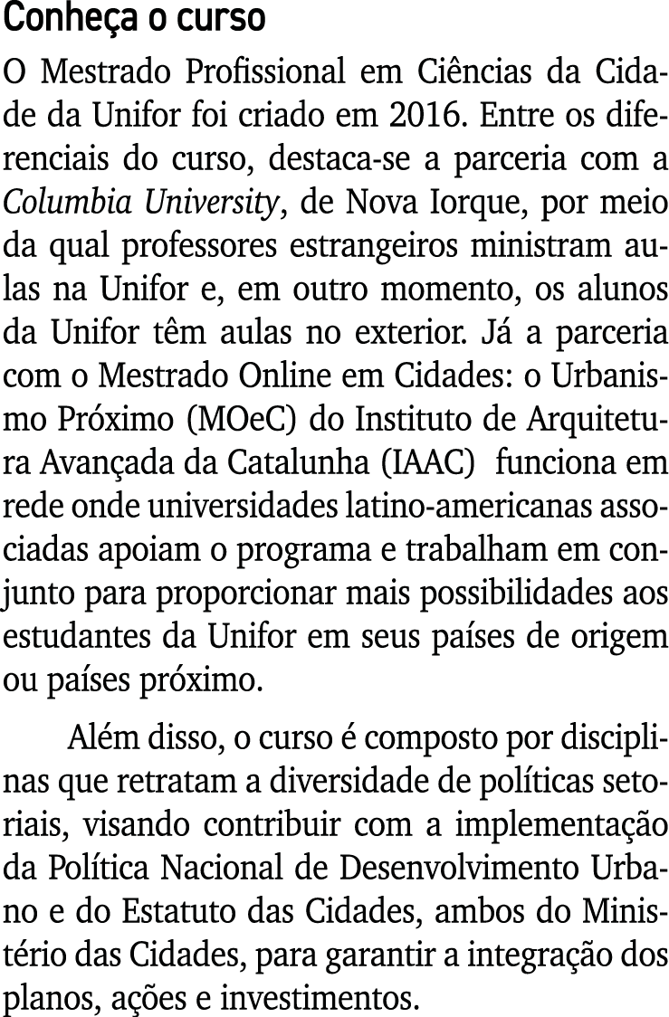 Conhe a o curso O Mestrado Profissional em Ci ncias da Cidade da Unifor foi criado em 2016. Entre os diferenciais do ...