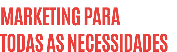 Marketing para todas as necessidades