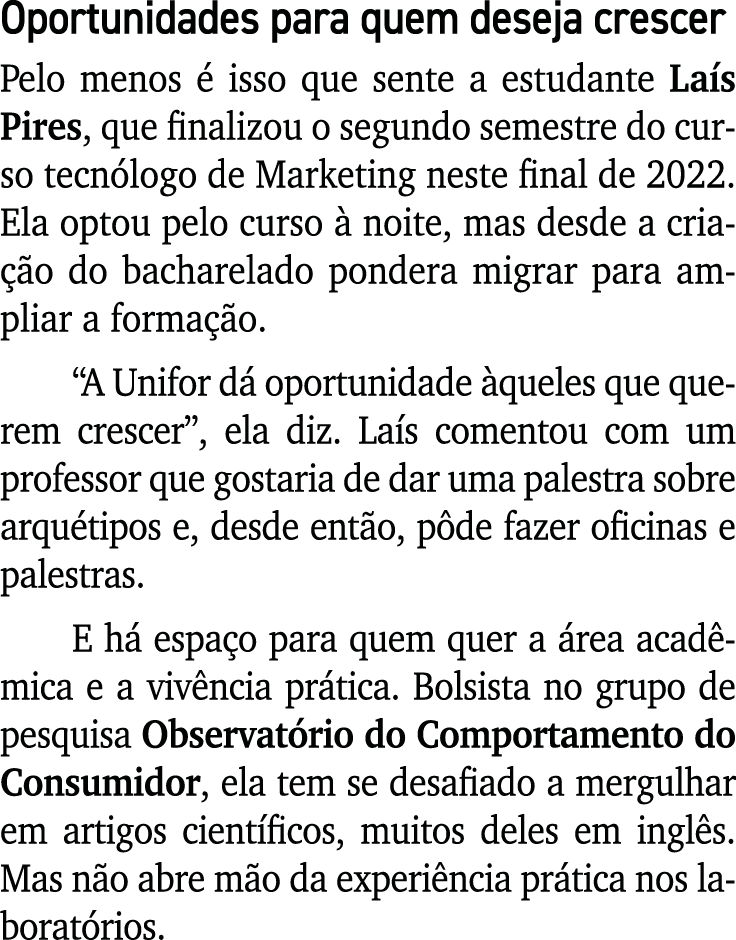 Oportunidades para quem deseja crescer Pelo menos  isso que sente a estudante La s Pires, que finalizou o segundo se...
