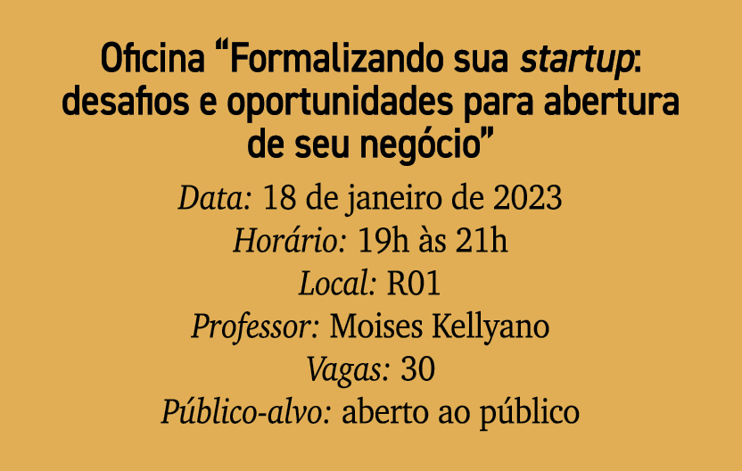 Oficina “Formalizando sua startup: desafios e oportunidades para abertura de seu neg cio” Data: 18 de janeiro de 2023...