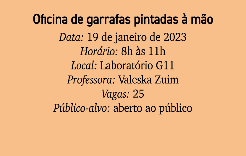 Oficina de garrafas pintadas  m o Data: 19 de janeiro de 2023 Hor rio: 8h  s 11h Local: Laborat rio G11 Professora: ...