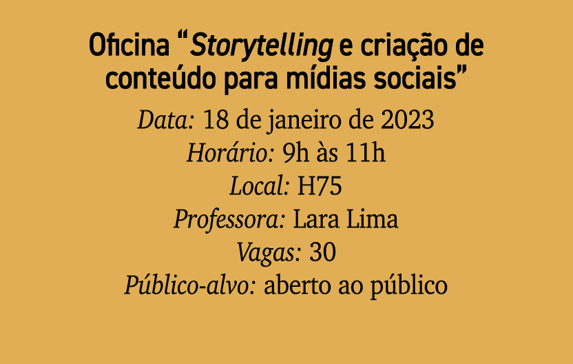 Oficina “Storytelling e cria o de conte do para m dias sociais” Data: 18 de janeiro de 2023 Hor rio: 9h  s 11h Local...