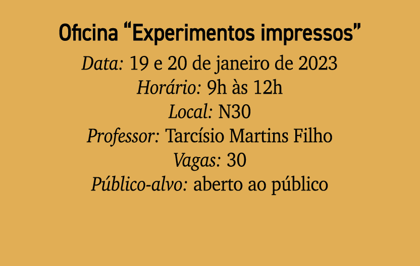Oficina “Experimentos impressos” Data: 19 e 20 de janeiro de 2023 Hor rio: 9h s 12h Local: N30 Professor: Tarc sio M...