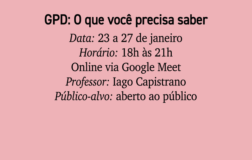 GPD: O que voc precisa saber Data: 23 a 27 de janeiro Hor rio: 18h  s 21h Online via Google Meet Professor: Iago Cap...