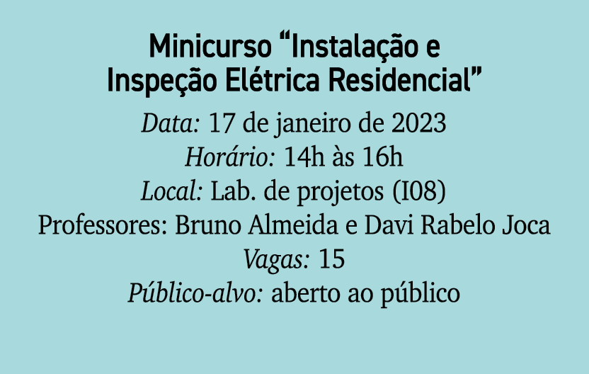Minicurso “Instala o e Inspe  o El trica Residencial” Data: 17 de janeiro de 2023 Hor rio: 14h  s 16h Local: Lab. de...