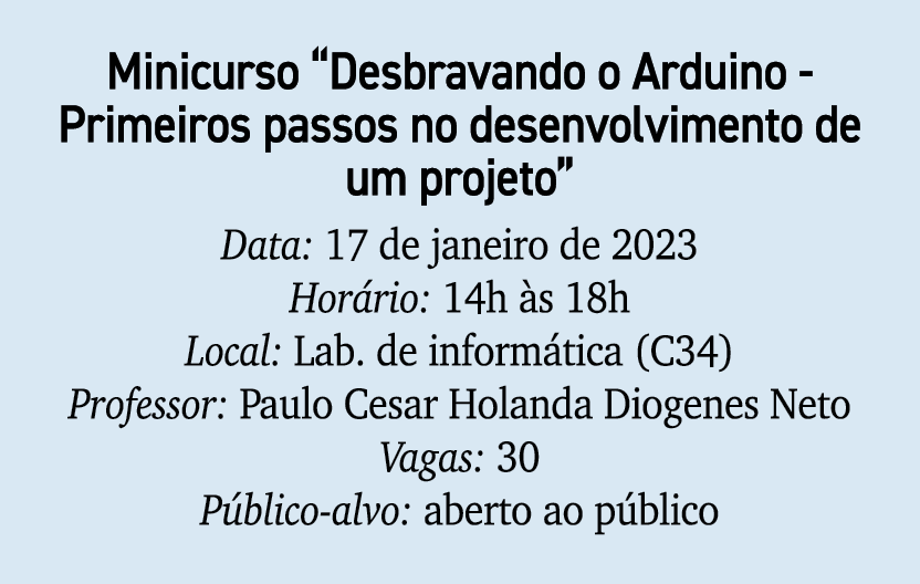 Minicurso “Desbravando o Arduino Primeiros passos no desenvolvimento de um projeto” Data: 17 de janeiro de 2023 Hor r...