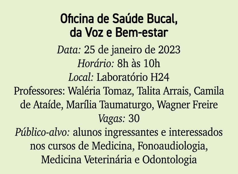 Oficina de Sa de Bucal, da Voz e Bem estar Data: 25 de janeiro de 2023 Hor rio: 8h s 10h Local: Laborat rio H24 Prof...