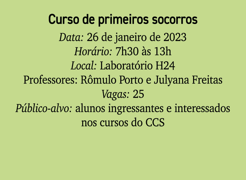 Curso de primeiros socorros Data: 26 de janeiro de 2023 Hor rio: 7h30 s 13h Local: Laborat rio H24 Professores: R mu...