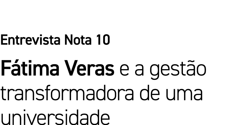 Entrevista Nota 10 F tima Veras e a gest o transformadora de uma universidade