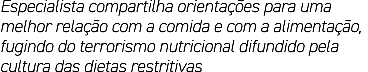Especialista compartilha orienta es para uma melhor rela  o com a comida e com a alimenta  o, fugindo do terrorismo ...