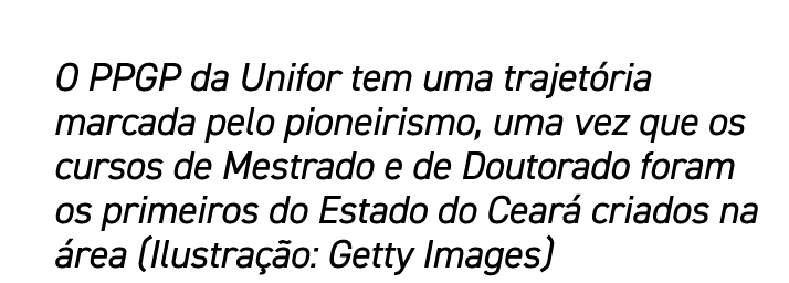 O PPGP da Unifor tem uma trajet ria marcada pelo pioneirismo, uma vez que os cursos de Mestrado e de Doutorado foram ...