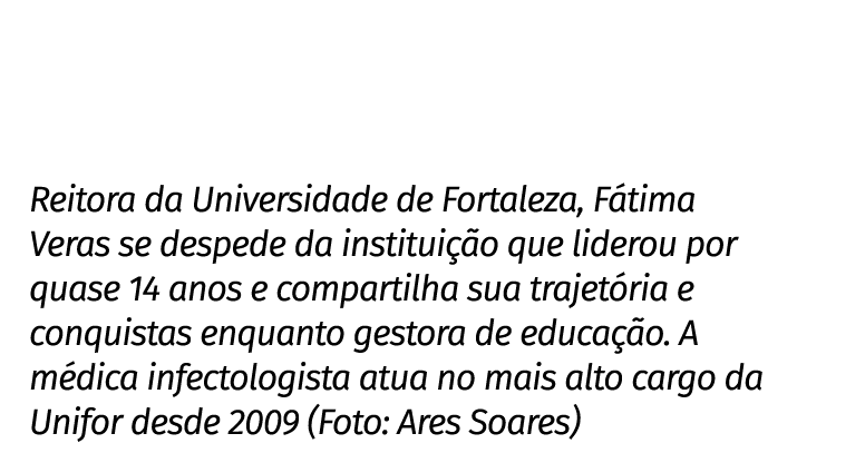 Reitora da Universidade de Fortaleza, F tima Veras se despede da institui o que liderou por quase 14 anos e comparti...