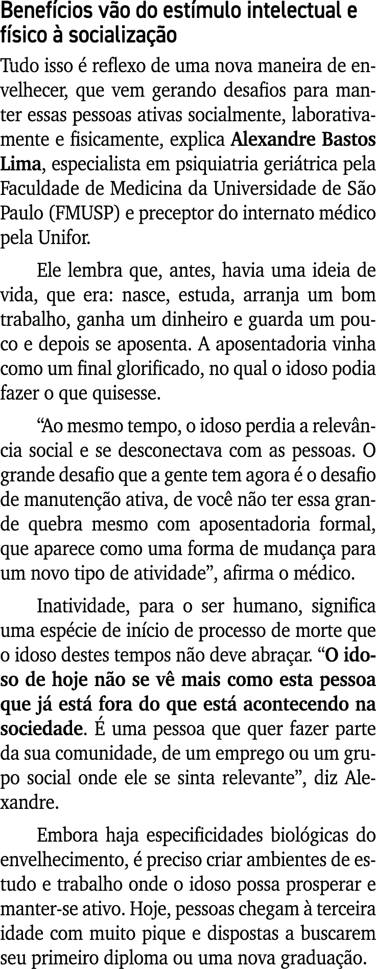 Benef cios v o do est mulo intelectual e f sico  socializa  o Tudo isso   reflexo de uma nova maneira de envelhecer,...