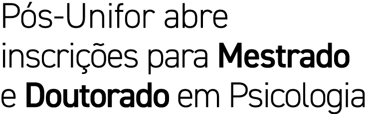 P s Unifor abre inscri es para Mestrado e Doutorado em Psicologia