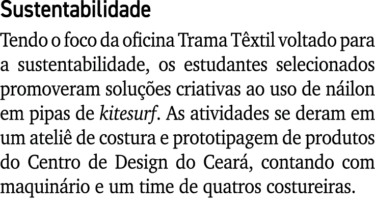 Sustentabilidade Tendo o foco da oficina Trama T xtil voltado para a sustentabilidade, os estudantes selecionados pro...