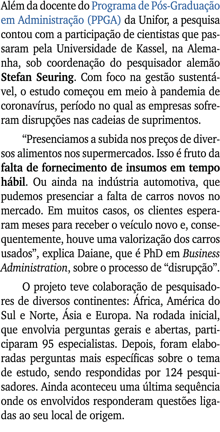 Al m da docente do Programa de P s Gradua o em Administra  o (PPGA) da Unifor, a pesquisa contou com a participa  o ...