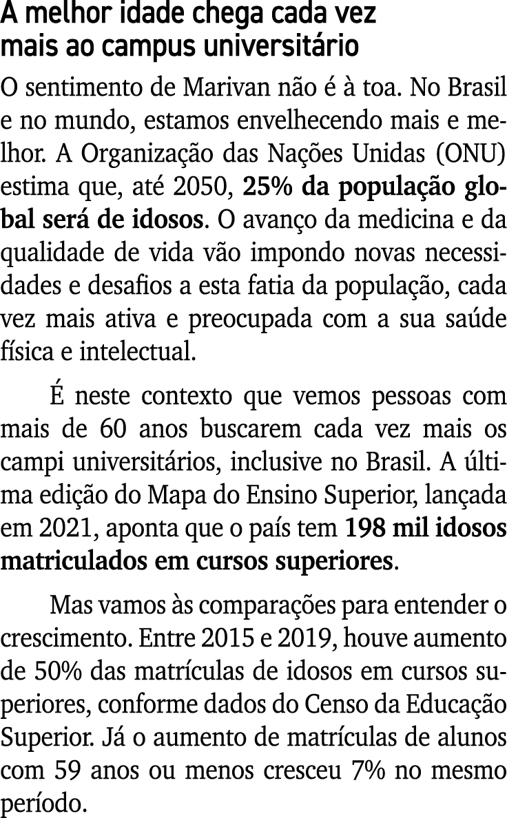 A melhor idade chega cada vez mais ao campus universit rio O sentimento de Marivan n o    toa. No Brasil e no mundo,...