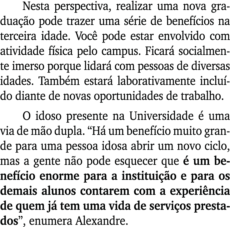 Nesta perspectiva, realizar uma nova gradua o pode trazer uma s rie de benef cios na terceira idade. Voc  pode estar...