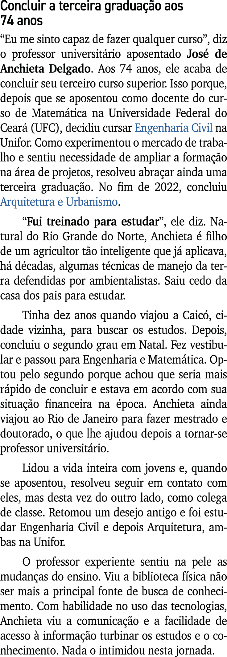 Concluir a terceira gradua o aos 74 anos “Eu me sinto capaz de fazer qualquer curso”, diz o professor universit rio ...