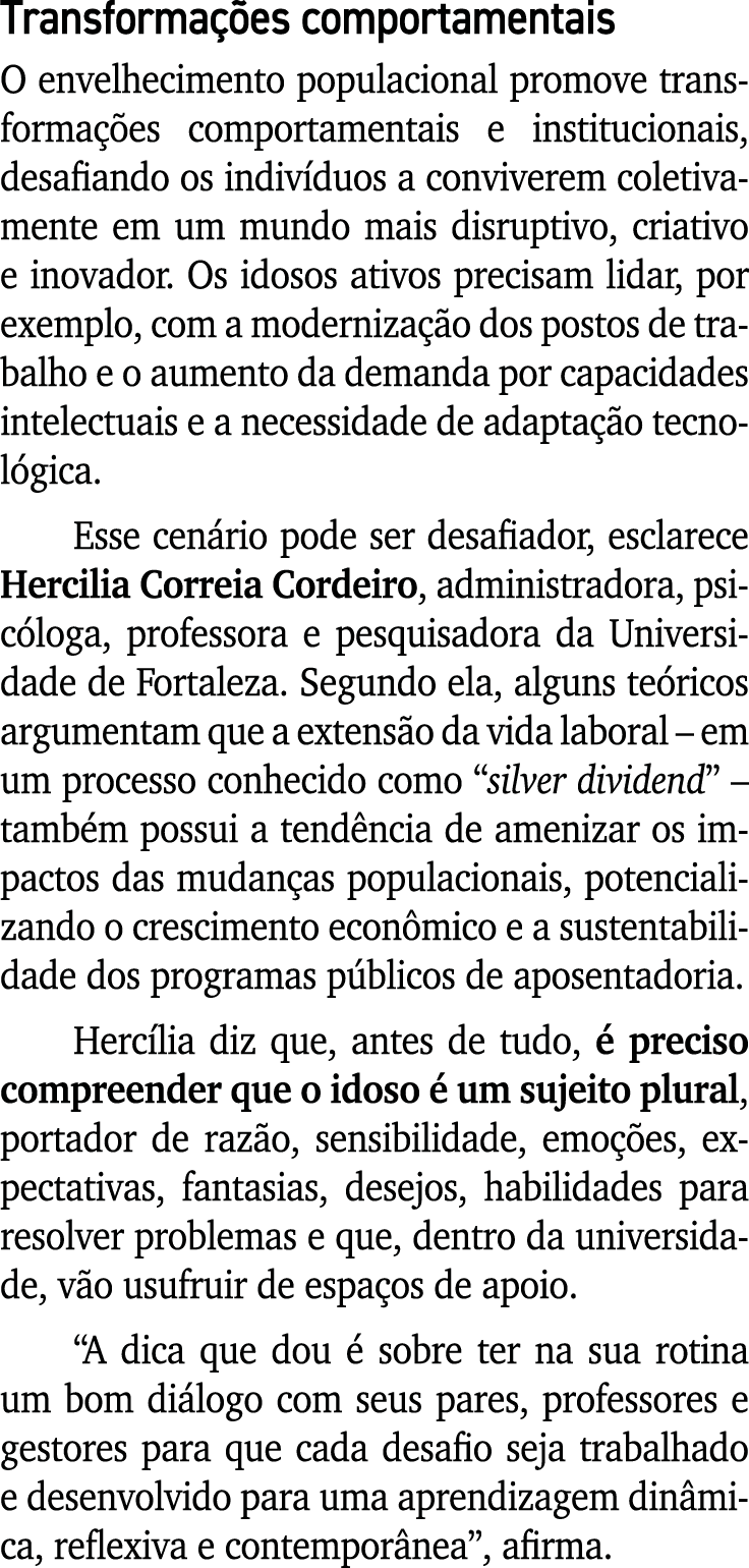 Transforma es comportamentais O envelhecimento populacional promove transforma  es comportamentais e institucionais,...