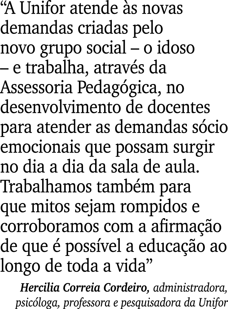 “A Unifor atende s novas demandas criadas pelo novo grupo social – o idoso – e trabalha, atrav s da Assessoria Pedag...