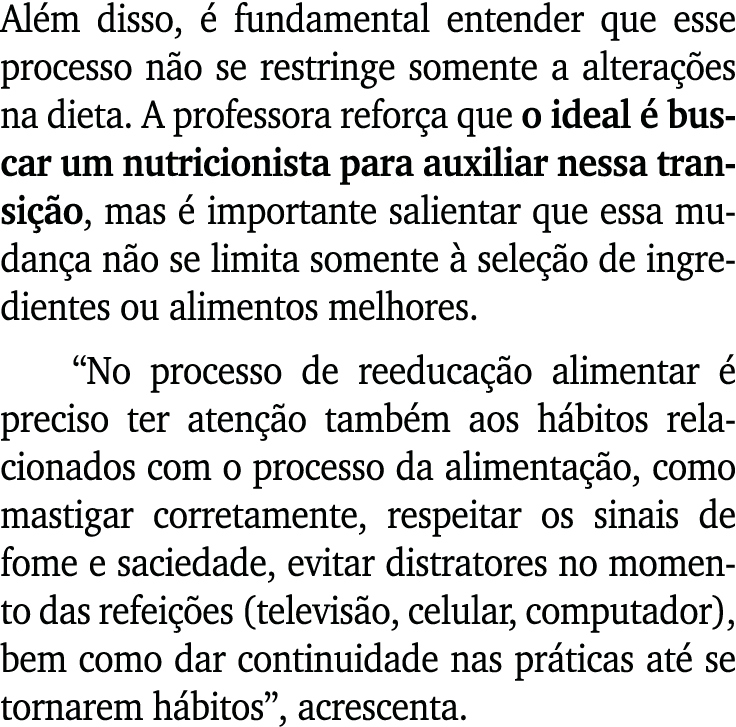 Al m disso,  fundamental entender que esse processo n o se restringe somente a altera  es na dieta. A professora ref...