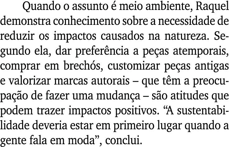 Quando o assunto  meio ambiente, Raquel demonstra conhecimento sobre a necessidade de reduzir os impactos causados n...