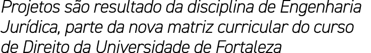 Projetos s o resultado da disciplina de Engenharia Jur dica, parte da nova matriz curricular do curso de Direito da U...