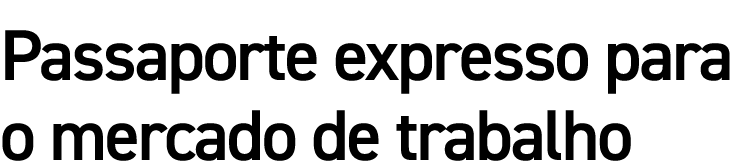 Passaporte expresso para o mercado de trabalho