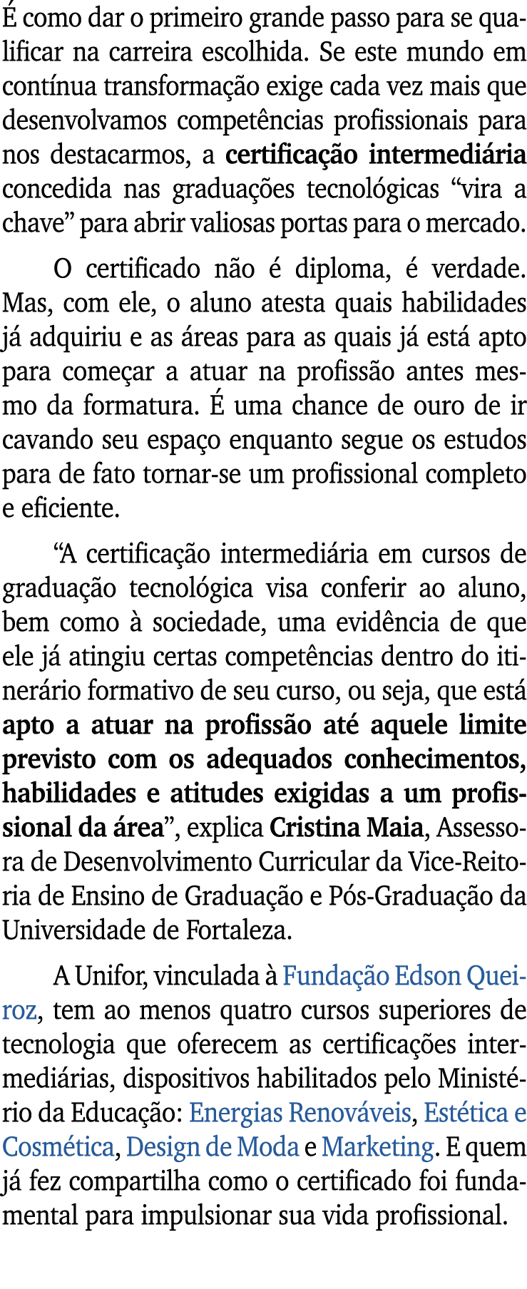  como dar o primeiro grande passo para se qualificar na carreira escolhida. Se este mundo em cont nua transforma  o ...